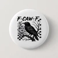 F-Caw-F Humor Funny Gothic Crow Button