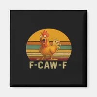 F-Caw-F Chicken Essential Vintage Graphic Magnet