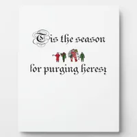 Tis The Season For Purging Heresy Plaque