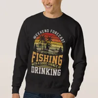 Weekend Forecast: Fishing Good Chance of Drinking Sweatshirt