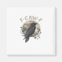 Funny F-Caw-F Raven Bird Saying Graphic Crow Essen Magnet