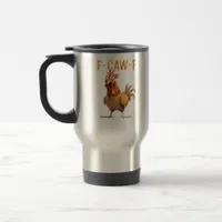 Funny Screaming Chicken F Caw F Humor Travel Mug