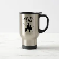 Love You Daddy Fishing Travel Mug