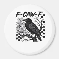 F-Caw-F Essential Funny Trendy Magnet