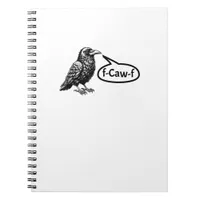 F-Caw-F Funny Crow Raven Pun F-Off Subtle F-Bomb Notebook