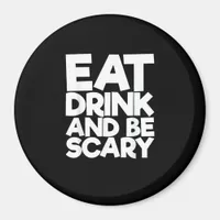 Eat Drink And Be Scary Halloween Retro Classic Magnet