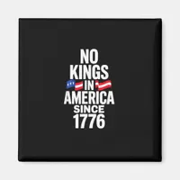 No Kings In America Since 1776 Simple Classic Magnet