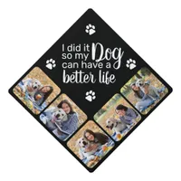 Funny So My Dog Can Have A Better Life Photo Graduation Cap Topper