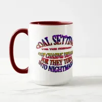 Goal: Stop Chasing Dreams Mug