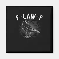 F-Caw-F Funny Casual Magnet