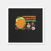 Leftovers Are For Quitters Funny Food Thanksgiving Napkins