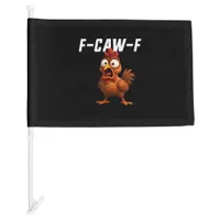 F-Caw-F Chicken Funny Chicken F-Caw-F Gear Cool Un Car Flag