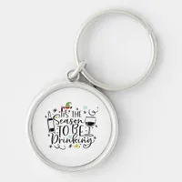 Tis The Season To Be Drinking Keychain