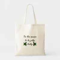 Tis The Season To Be Holly  Tote Bag
