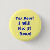 Yes Dear I Will Fix It Soon Procrastination Week Button