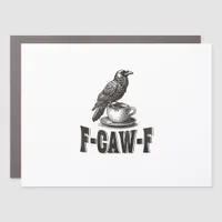 Funny F-Caw-F Crow Coffee Adult Humor  Car Magnet