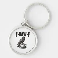 F Caw F Coffee F-Caw-F Crow Adult Humor Graphic Vi Keychain
