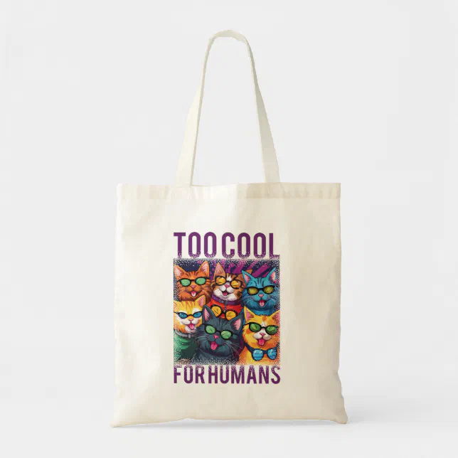 Funny Cats Too Cool For Humans Tote Bag