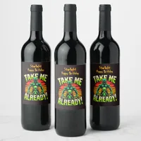 Take Me Already! Explore the Alien Universe Now!  Wine Label