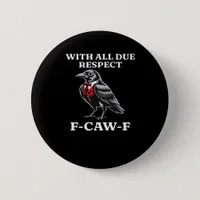 Polite F-Caw-F Button