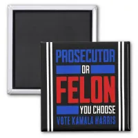 Prosecutor or Felon  Magnet