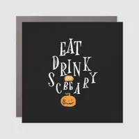 Happy Halloween Eat Drink And Be Scary Trendy Car Magnet