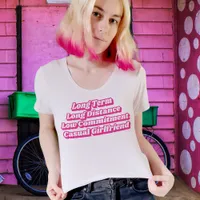 Hot Pink Movie Quote Long Term Casual Girlfriend  T-Shirt