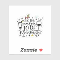 Tis The Season To Be Drinking Sticker