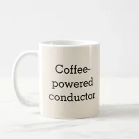 Coffee-Powered Conductor Musician's  Coffee Mug