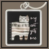 My Cat Gets Me Funny Cat Keychain