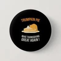 Trumpkin Pie Make Thanksgiving Great Again Pumpkin Button