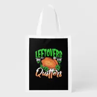 Leftovers Are For Quitters - Thanksgiving Christma Grocery Bag