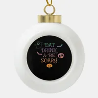 Eat Drink And Be Scary Halloween Classic Vintage G Ceramic Ball Christmas Ornament