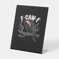 F-Caw-F Funny Trendy Pedestal Sign