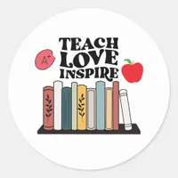 Teach Love Inspire Teachers Appreciation Teaching  Classic Round Sticker