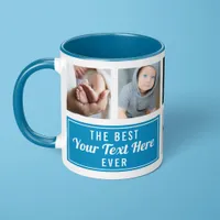 The Best Your Text Here Ever Blue Custom Photo Mug