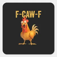 Funny F-Caw-F Chicken F-Caw-F Chicken Minimal Clea Square Sticker