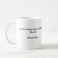 Hen, My Pet Chicken Makes Breakfast For Me Coffee Mug