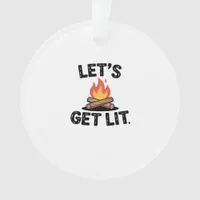 Let's Get Lit - Campfire Vibes - Camping Adventure Ornament