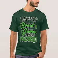 All The Games Boardgame Hoarder Saying T-Shirt