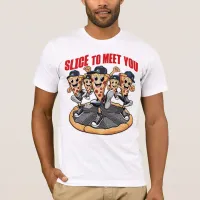 Slice To Meet You Funny Pizza T-Shirt