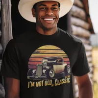 Timeless Elegance I'm Not Old I'm Classic T-Shirt