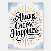 Always Choose Happiness Inspirational Happy Quote Foam Board