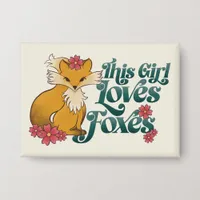This Girl Loves Foxes with Flowers Button