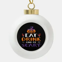 Eat Drink And Be Scary Halloween Party Witch Drink Ceramic Ball Christmas Ornament