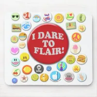 I Dare To Flair Mouse Pad