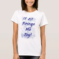 It All Brings Me Joy Clutter Slogan T-Shirt