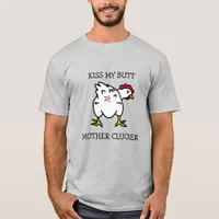 Kiss My Butt, Mother Clucker, Chicken Humor T-Shirt