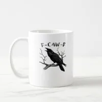 F-Caw-F Funny Raven Pun Gothic Crow Humor Aestheti Coffee Mug
