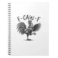 F Caw F Rooster, F-Caw-F Funny Chicken Humor Cool  Notebook